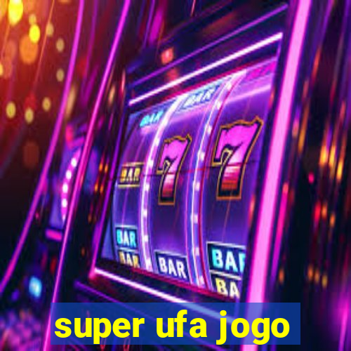 super ufa jogo